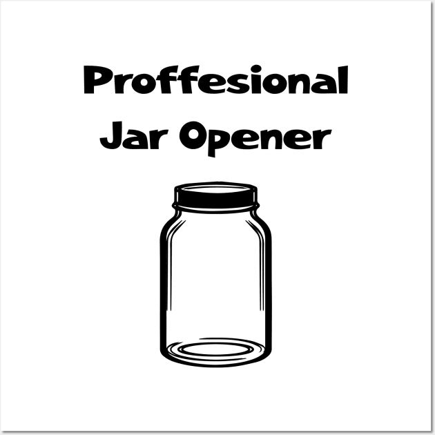 Professional jar opener Funny dad shirt Wall Art by Turtle Trends Inc